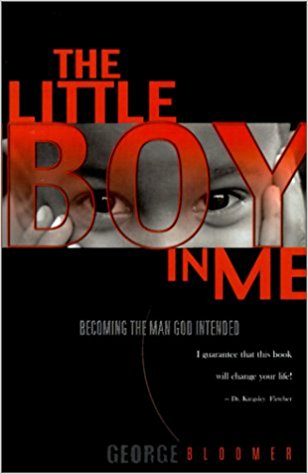 The Little Boy In Me: Becoming The Man God Intended PB - George Bloomer